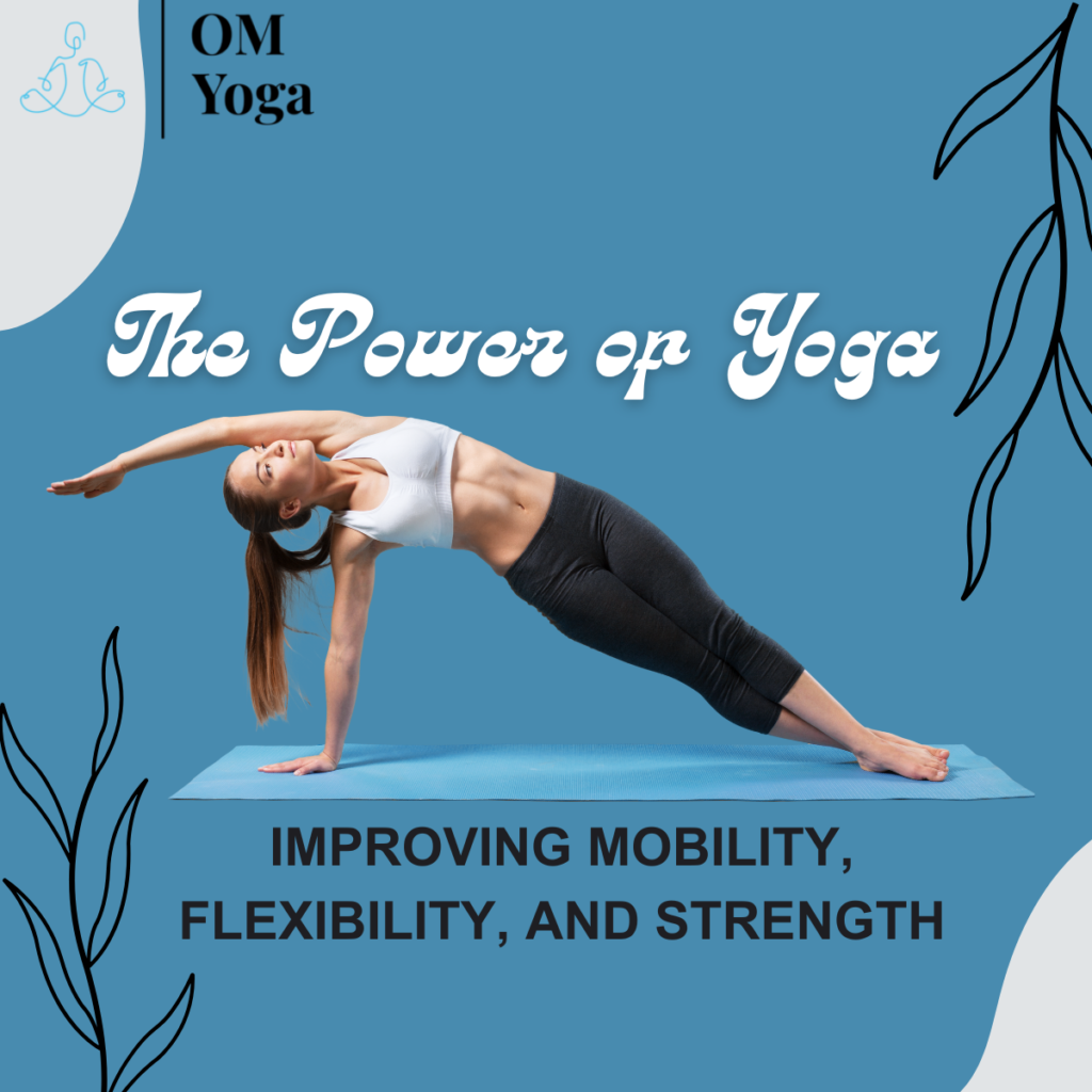 The Power of Yoga: Improving Mobility, Flexibility, and Strength