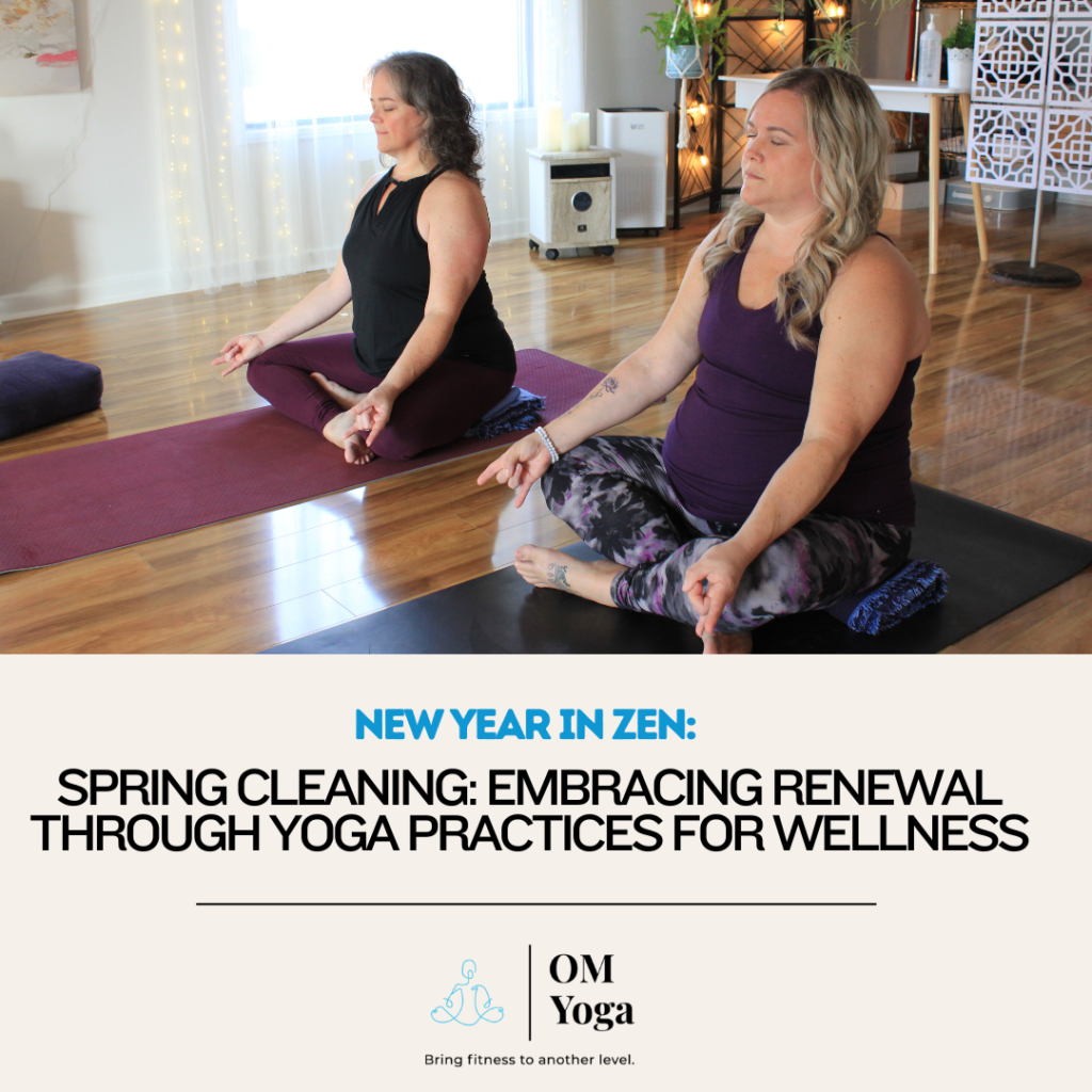 Spring Cleaning: Embracing Renewal through Yoga Practices for Wellness